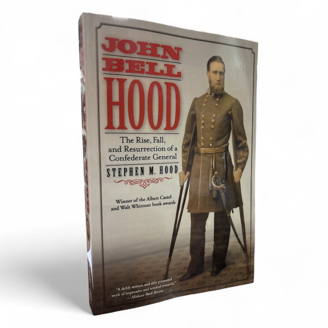 John Bell Hood: The Rise, Fall, and Resurrection of a Confederate General