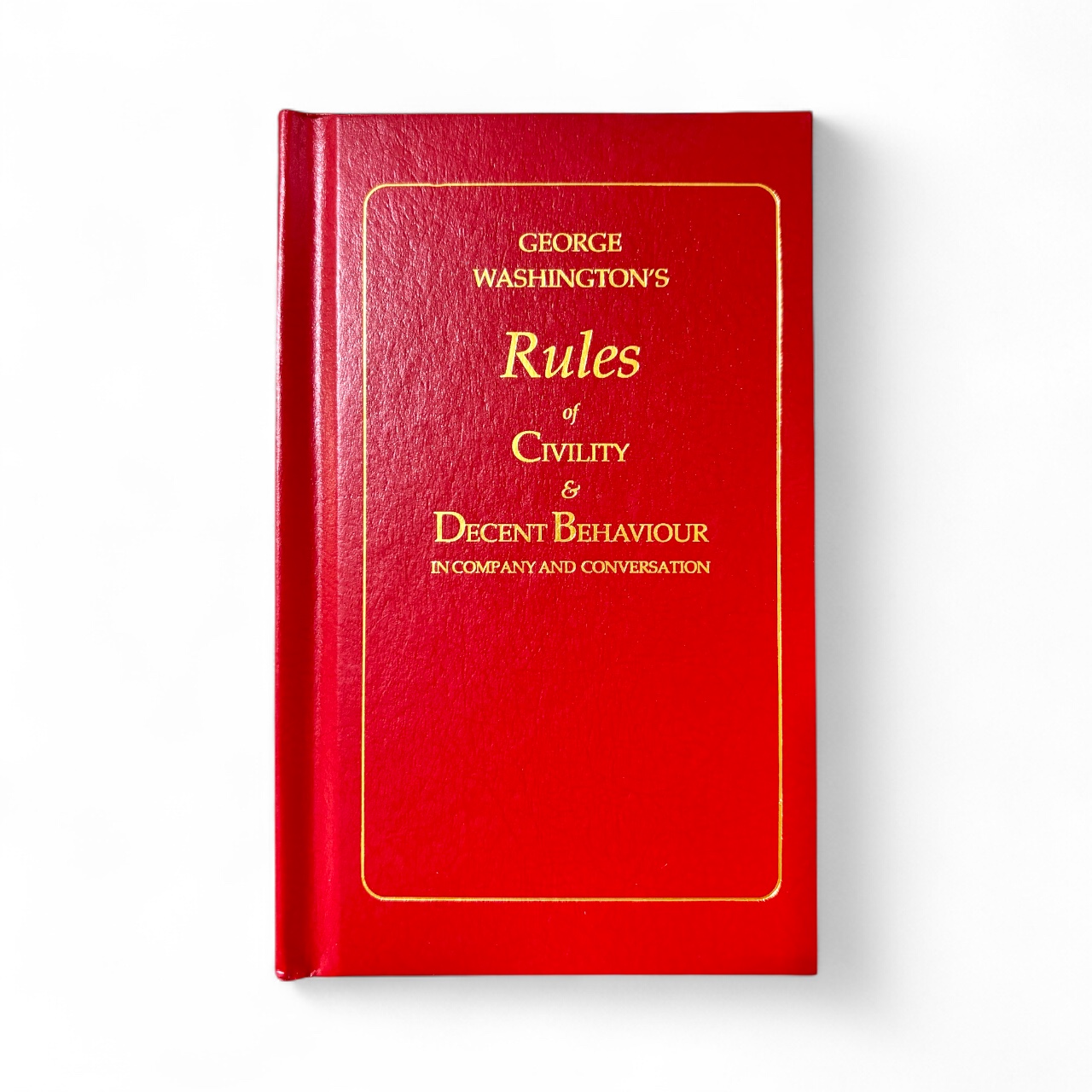 George Washington's Rules of Civility and Decent Behaviour