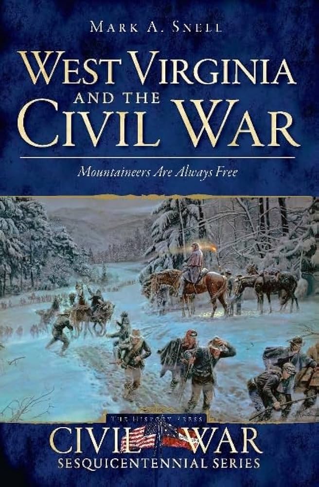 West Virginia and the Civil War: Mountaineers Are Always Free