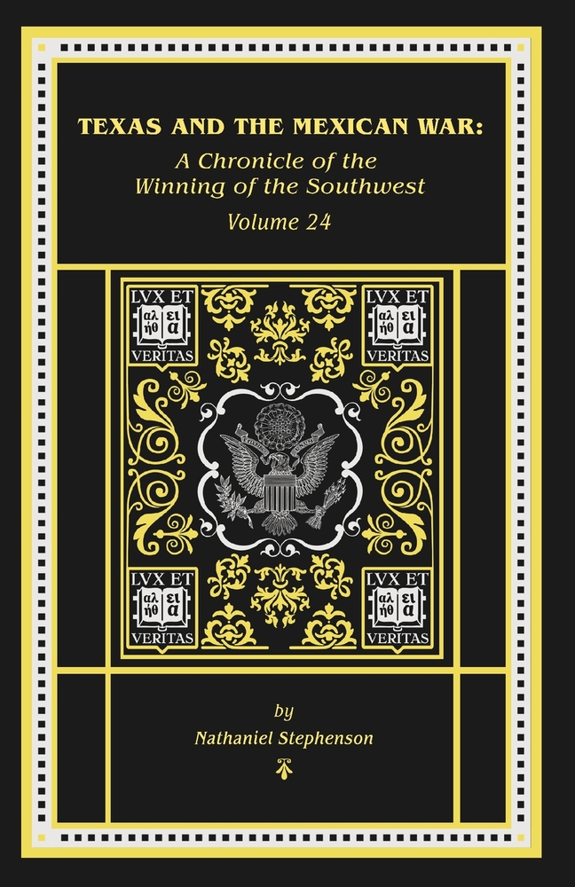 Texas and the Mexican War: A Chronicle of the Winning of the Southwest