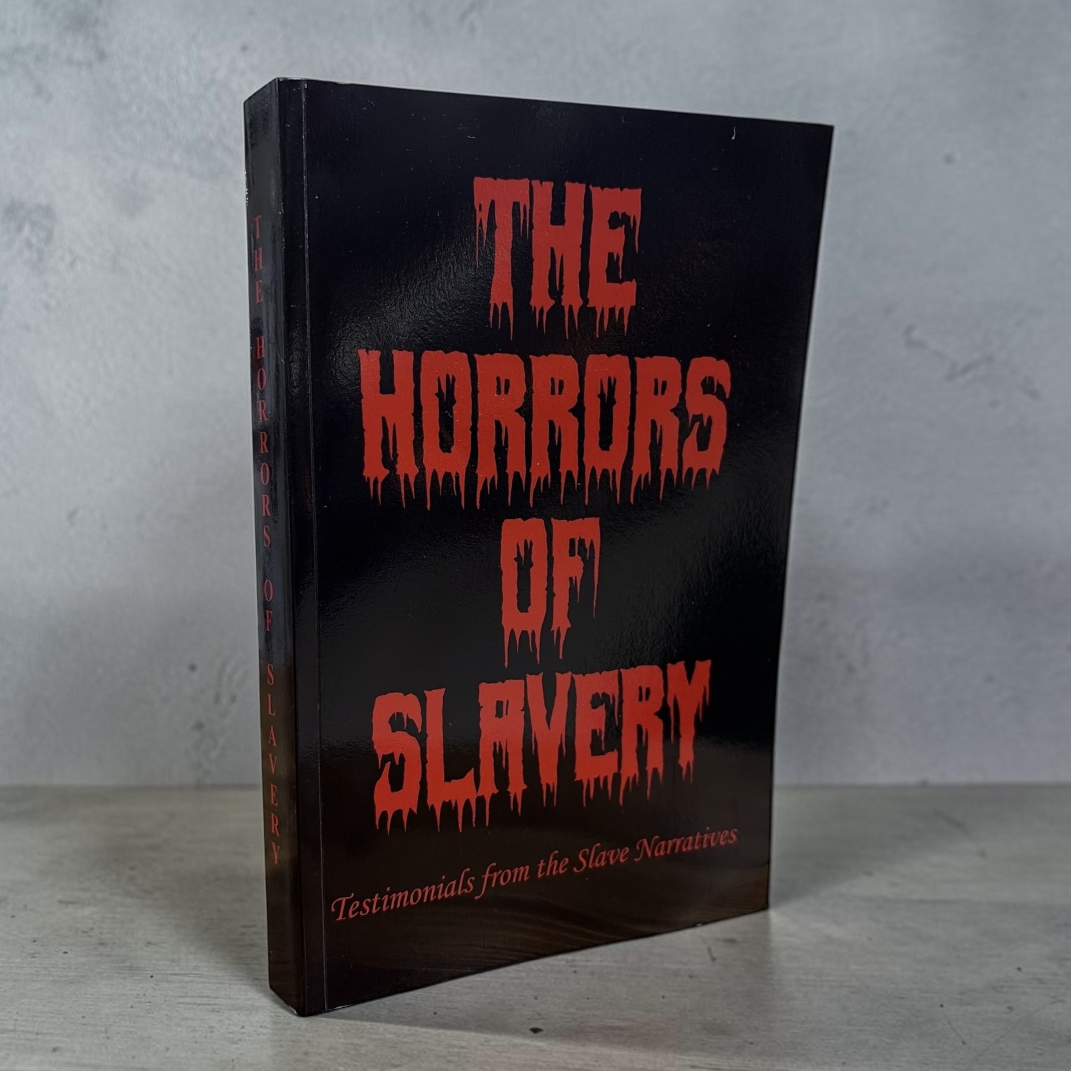 The Horrors of Slavery: Testimonials From the Slave Narratives